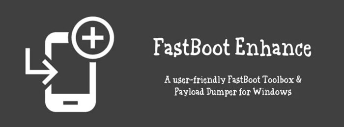 FastbootEnhance V1.4.0工具下载+刷入Payload.bin文件方法